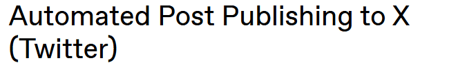 Automated Post Publishing to X (Twitter)