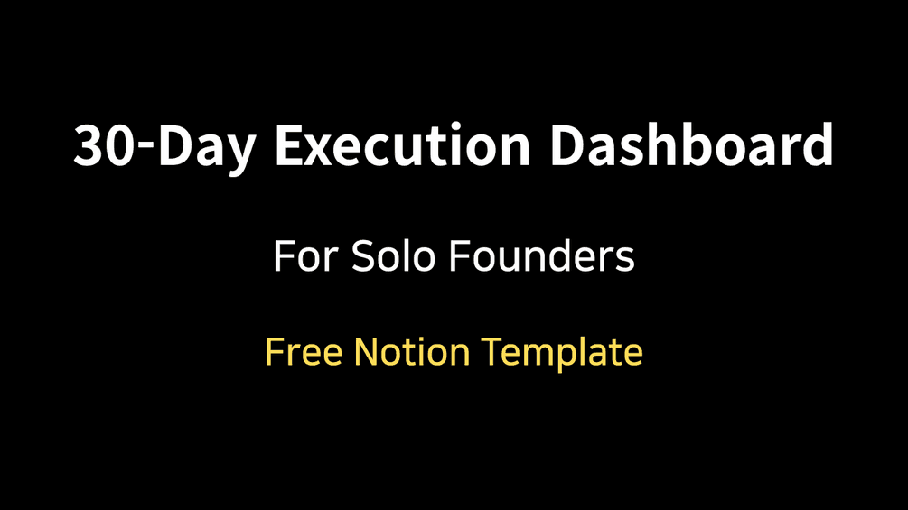 Solo Founder's 30Day Execution Dashboard